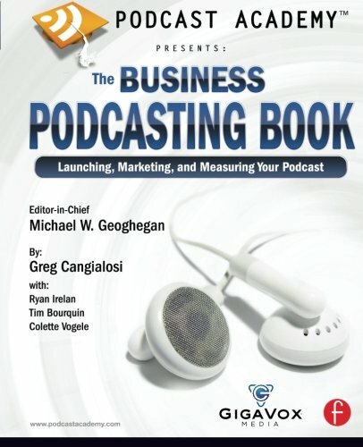 Podcast Academy: The Business Podcasting Book: , Geoghegan..