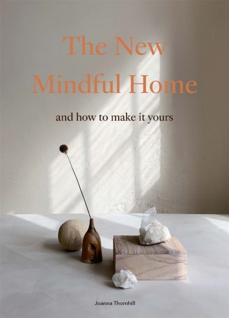 The New Mindful Home: And how to make it yours by Joanna Thornhill PAPERBACK - Image 4