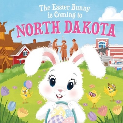 Eric James The Easter Bunny is Coming to North Dakota (Gebundene Ausgabe)