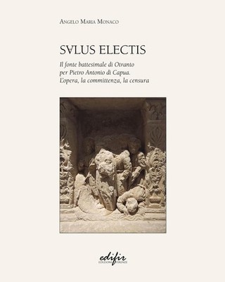 Angelo Maria Mo Salus Electis. Il fonte battesimale di Otranto per Pi (Hardback)