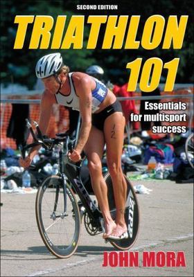 Triathlon 101 - 2nd Edition Mora, John paperback Used - Very Good