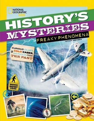 History's Mysteries: Freaky Phenomena: Curious Clues, Cold Cases, and Puzzle...