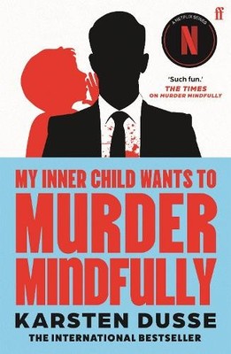 Karsten Dusse My Inner Child Wants to Murder Mindfully (Taschenbuch)