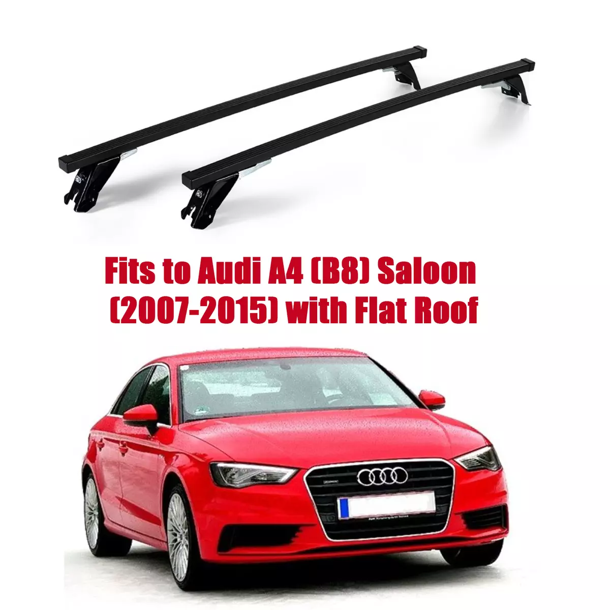 Premium Roof Rack Bars For Audi A4 B8 Saloon 2007 2015 Flat