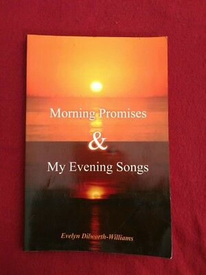 Morning Promises and My Evening Songs by Evelyn Dilworth-Williams