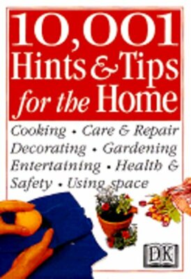 10,001 Hints and Tips for the Home by Dorling Kindersley Publishing: New