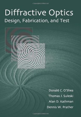 Diffractive Optics: Design, Fabrication, and Test (SPIE Tutorial Texts in Optic,