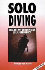 Solo Diving, Revised: The Art of Underwater Self-Sufficiency
