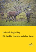 Die Jagd Im Leben Der Salischen Kaiser Heinrich Begiebing Taschenbuch 124 S.