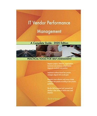 IT Vendor Performance Management A Complete Guide - 2020 Edition, Gerardus Blokd