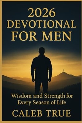 2026 Devotional for Men - Wisdom and Strength for Every - paperback NEW CALEB. T