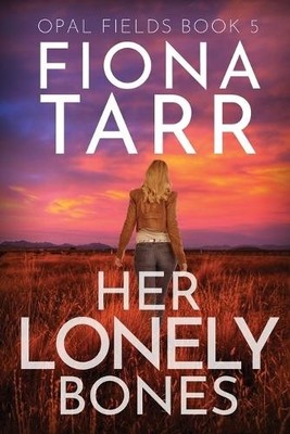 Fiona Tarr Her Lonely Bones (Paperback) Opal Fields