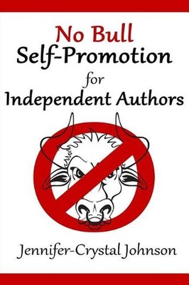 No Bull Self-Promotion for Independent Authors by Jennifer-Crystal Johnson (Engl
