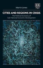 Cities and Regions in Crisis: The Political Economy of Sub-National Economic