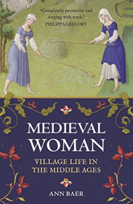 Medieval Woman: Village Life in the Middle Ages - Paperback / softback NEW Baer,