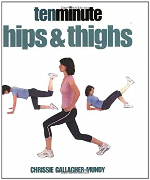 Ten Minute Hüfte Und Oberschenkel Taschenbuch Chrissie Gallagher-Mundy