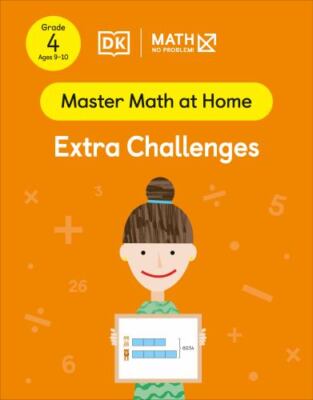 Math - No Problem! Extra Challenges, Grade 4 Ages 9-10 (Master Math at Home) by