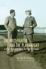 The Prizefighter and the Playwright: Gene Tunney and George Bernard Shaw Tunney