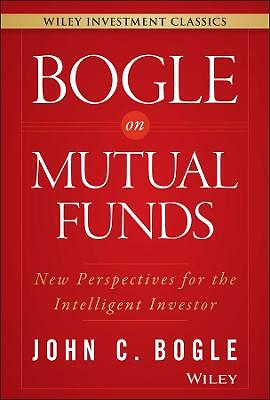 Bogle On Mutual Funds: New Perspectives For The Intelligent Investor by John...
