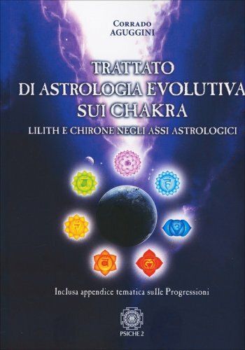 Psiche 2 Nera Trattato Di Astrologia Evolutiva Sui Chakra - Corrado Aguggini - Immagine 5