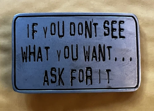 IF YOU DON'T SEE IT ASK FOR IT BELT BUCKLE NEW APPROXIMATELY 3 3/4 X 2 1/4"