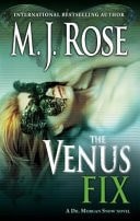 The Venus Fix: A Dr. Morgan Snow Novel (Butterfield Institute, Book 3) by Rose,
