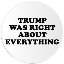 Trump Was Right About Everything - Circle Sticker Decal 3 Inch