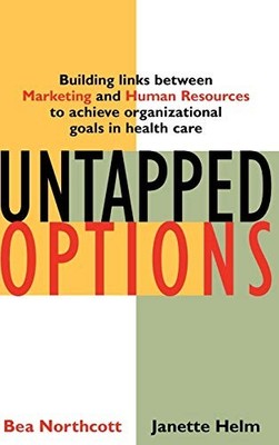Untapped Options: Building Links between Marketing and Human Resources to Achie