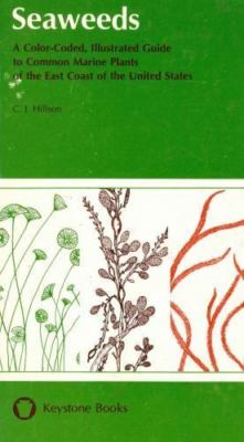 Seaweeds: A Color-Coded, Illustrated Guide to Common Marine Plants of the East..