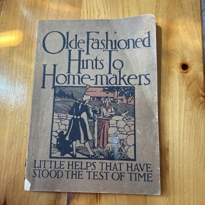 Olde Fashioned Hints to Home-Makers: Little Helps That Stood the Test of Time