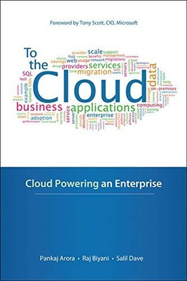 To the Cloud: Cloud Powering an Enterprise By Pankaj Arora, Raj 