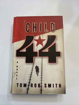 Child 44 : A Novel By Tom Rob Smith, First Edition 2008