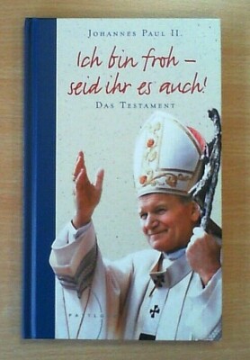 Ich bin froh - seid ihr es auch!: Das Testament   (Zustand sehr gut)