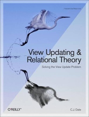View Updating and Relational Theory: Solving the View Update Problem (The - GOOD