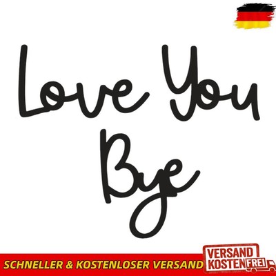 Love You Bye Wall Decor Sign Wear Resist Signage Wall Stickers for Friend Gift