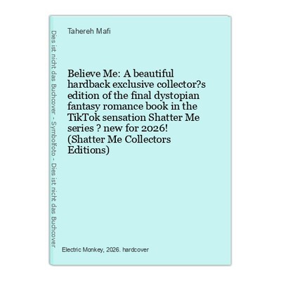 Believe Me: A beautiful hardback exclusive collector?s edition of the final dyst