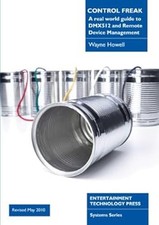 Control Freak : A Real World Guide to DMX512 and Remote Device Ma