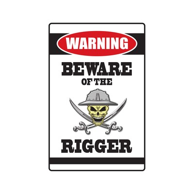 BEWARE OF THE RIGGER Warning Sign Or Decals offshore oil gig job worker