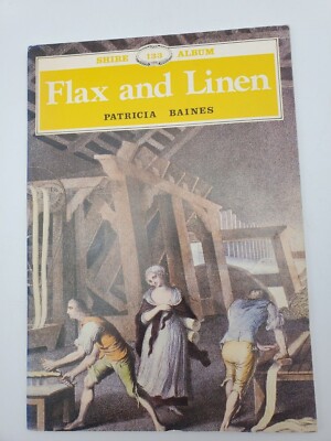 Flax and Linen (Shire Library, 1985) by Baines, Patricia
