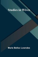 Studies In Wives Marie Belloc Lowndes Taschenbuch Englisch 2024 Alpha Edition