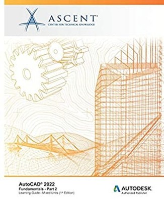 AutoCAD 2022: Fundamentals - Part 2 : Autodesk Authorized Publish