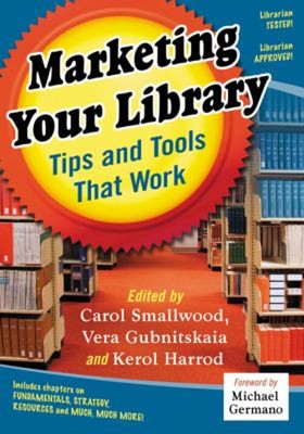 Marketing Your Library : Tips and Tools That Work Paperback