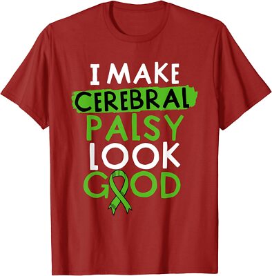 I Make Cerebral Palsy Look Good CP Awareness Green Ri Unisex T-Shirt