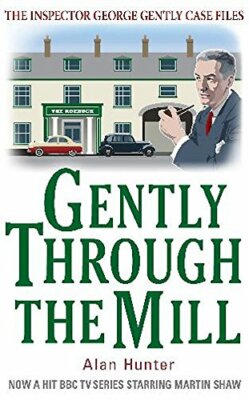 Gently Through the Mill (The Inspector George Gently Case Files)