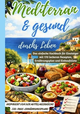 Sina Moretti | Mediterran & gesund durchs Leben: Das einfache Kochbuch für...