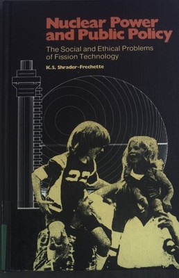 Nuclear Power and Public Policy: The Social and Ethical Problems of Fission Tech