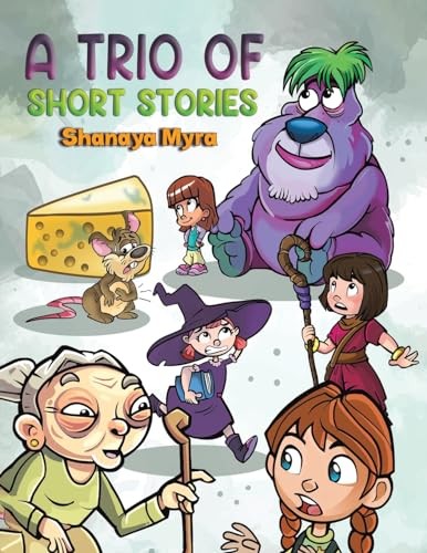 A Trio of Short Stories - Shanaya Myra