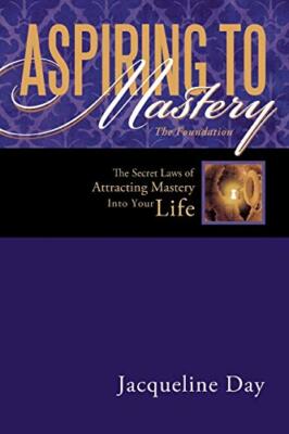 Aspiring to Mastery the Foundation: The Secret Laws of Attracting Mastery ...