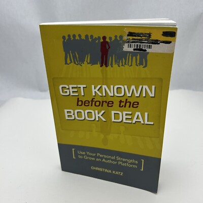 Get Known Before the Book Deal: Use Your Personal Strengths to Grow an Author...