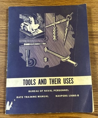 Tools and Their Uses Bureau of Naval Personnel 1971 Navy Rate Training Manual